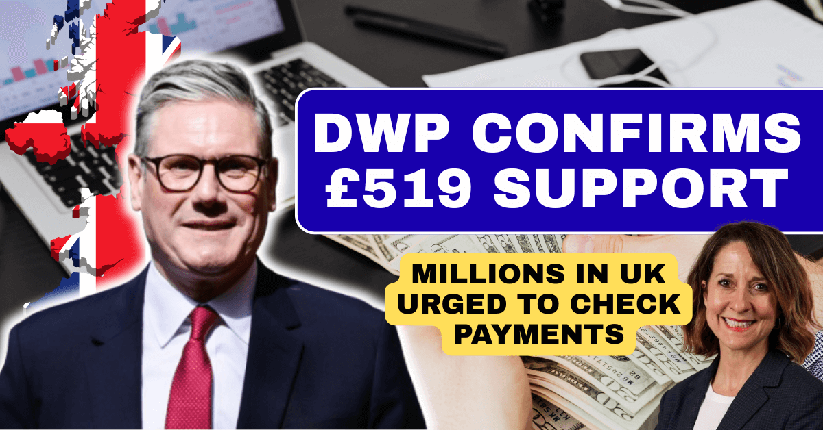 DWP Confirms £519 Support – Millions in UK Urged to Check Payments