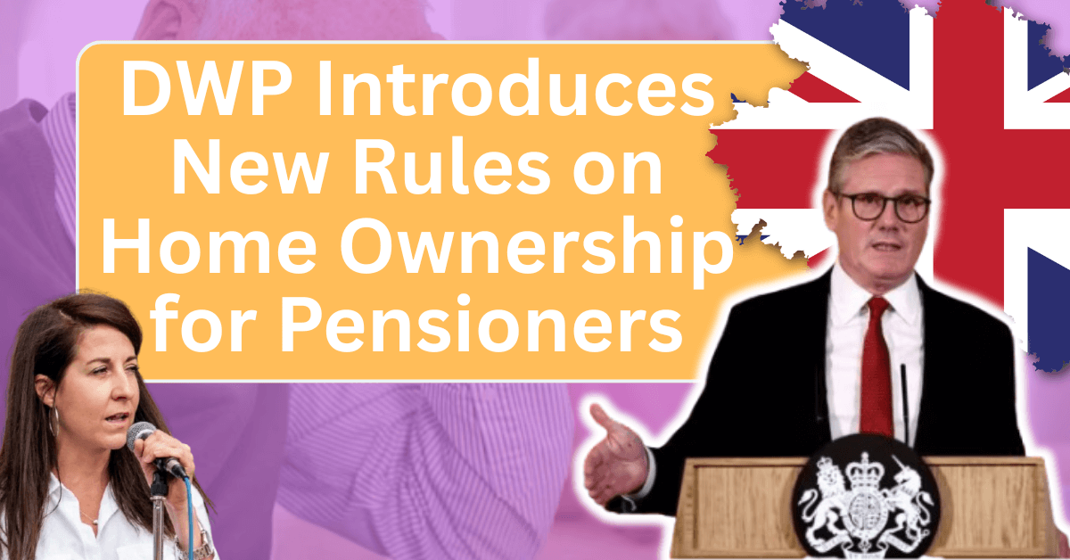 DWP Introduces New Rules on Home Ownership for Pensioners