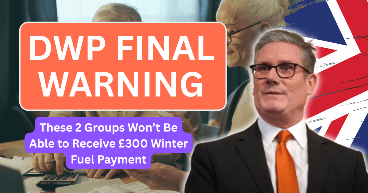 DWP FINAL WARNING: These 2 Groups Won’t Be Able to Receive £300 Winter Fuel Payment