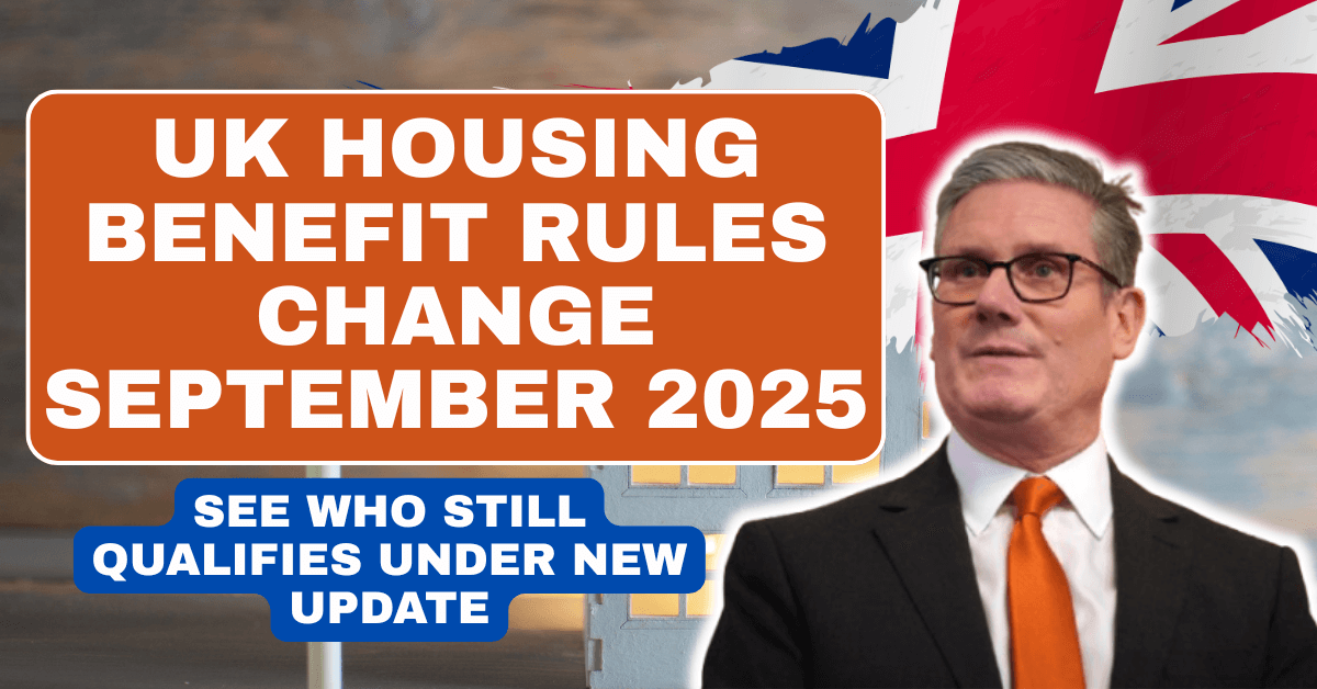 UK Housing Benefit Rules Change September 2025 – See Who Still Qualifies Under New Update