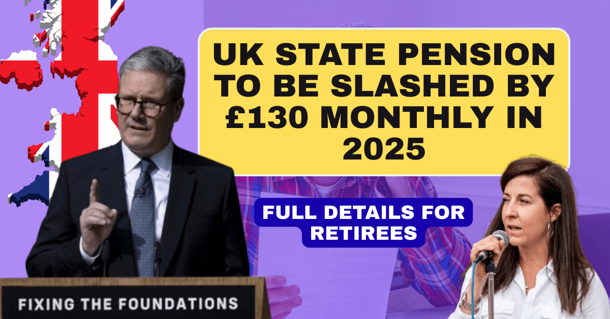 UK State Pension to Be Slashed by £130 Monthly in 2025