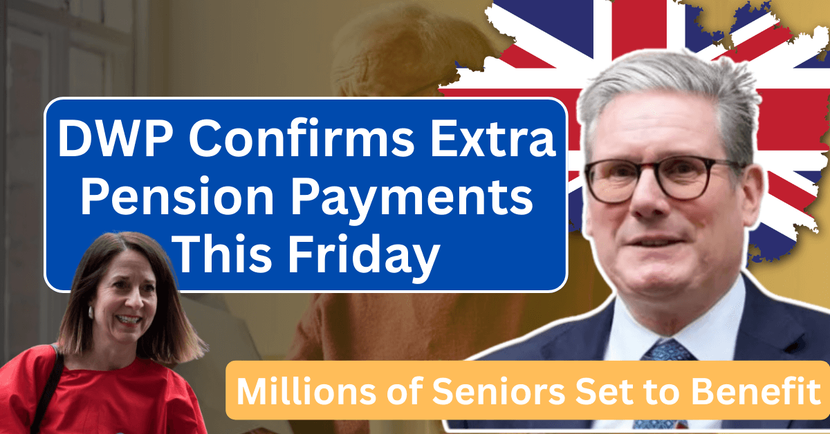 DWP Confirms Extra Pension Payments This Friday – Millions of Seniors Set to Benefit