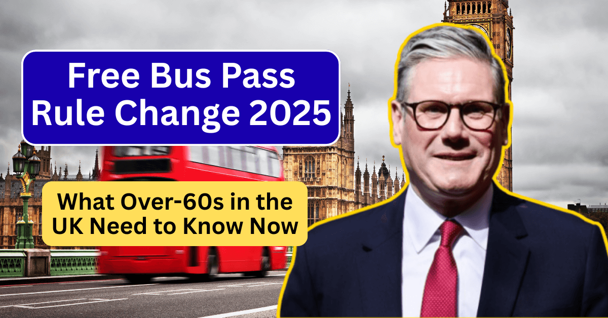 Free Bus Pass Rule Change 2025 – What Over-60s in the UK Need to Know Now